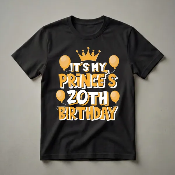 Black t-shirt with orange and white text that reads 'IT'S MY PRINCE'S 20TH BIRTHDAY', featuring a golden crown and four orange balloons.