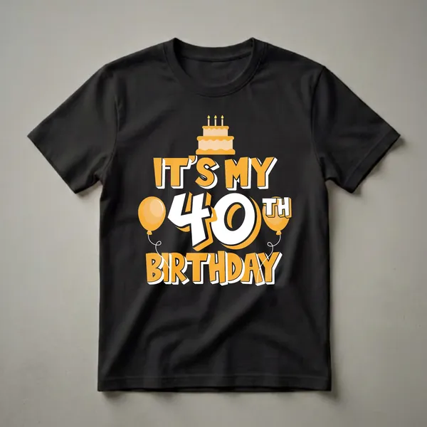 Black t-shirt with bold orange and white text that reads "IT'S MY 40TH BIRTHDAY", featuring a birthday cake with candles and two orange balloons.