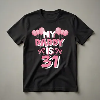 My Daddy Is 31 Years Old 31st Birthday Celebration T-Shirt