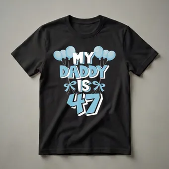 My Daddy Is 47 Years Old 47th Birthday T-Shirt for Fathers