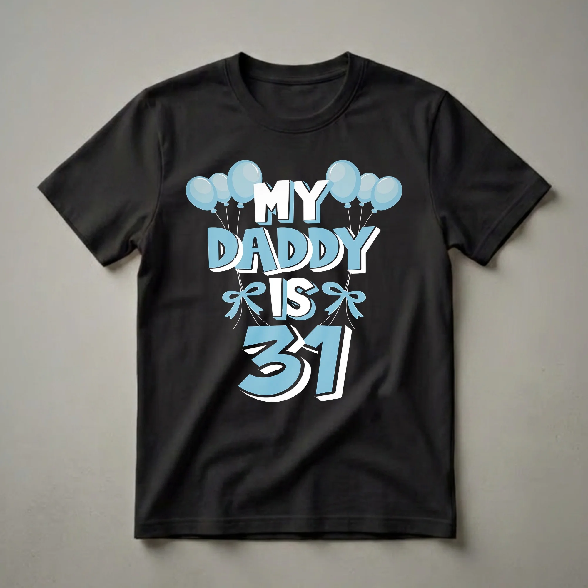 Black t-shirt with light blue and white text that reads 'MY DADDY IS 31' surrounded by light blue balloons and bows.