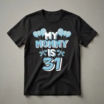 My Mommy Is 31 Years Old 31st Birthday Mom T-Shirt