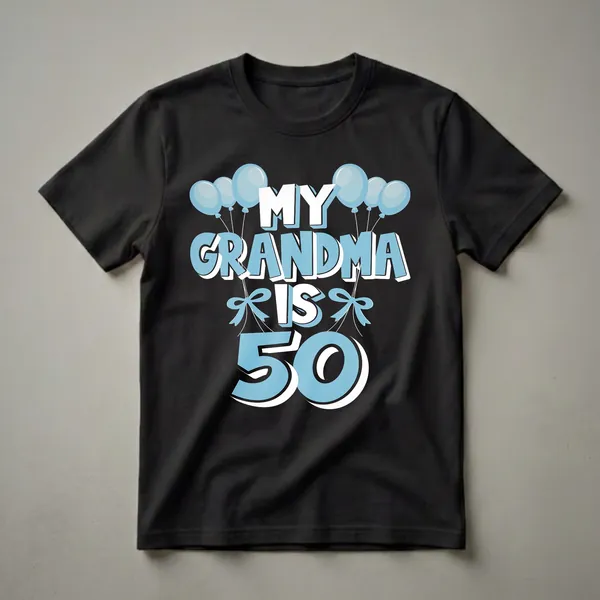 Black t-shirt with 'MY GRANDMA IS 50' in bold white and light blue text, adorned with light blue balloons and bows.