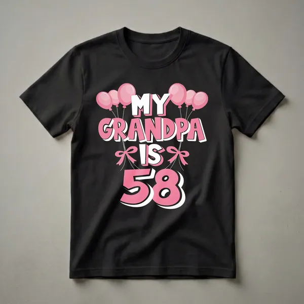 Black t-shirt with pink and white text that reads 'MY GRANDPA IS 58', adorned with pink balloons and pink bows.