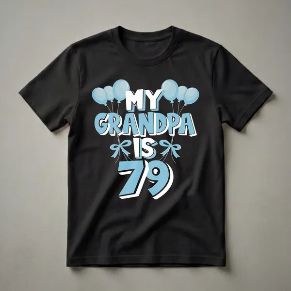 Black t-shirt with light blue and white text that reads "MY GRANDPA IS 79" surrounded by light blue balloons and bows.