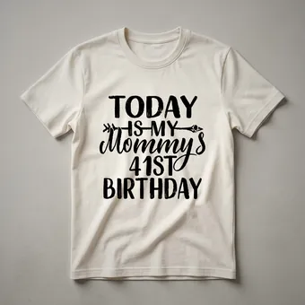 Today Is My Mommy's 41st Birthday Party Graphic T-Shirt