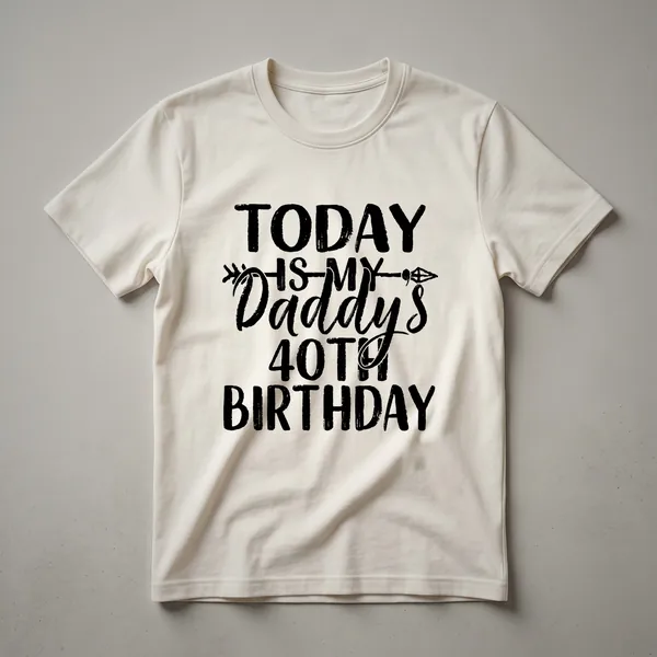 Black graphic t-shirt with distressed white text that reads 'Today Is My Daddy's 40th Birthday'.