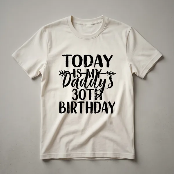 Black t-shirt with bold white text that reads 'Today Is My Daddy's 30th Birthday', perfect for a father's milestone celebration.