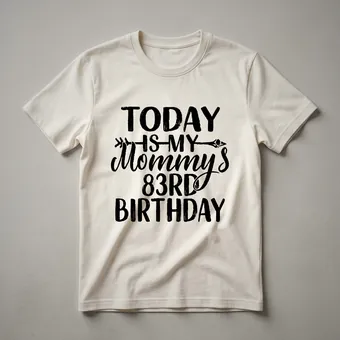 83rd Birthday Mom T-Shirt | Today Is My Mommy's Birthday
