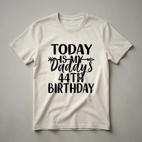 Black t-shirt with white text that reads 'Today Is My Daddy's 44th Birthday', suitable for a father's 44th birthday celebration.