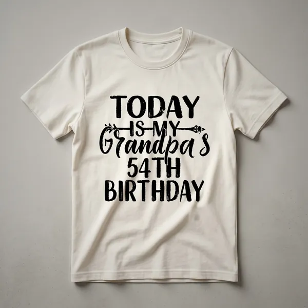 Black graphic t-shirt with bold, distressed white text that reads 'Today Is My Grandpa's 54th Birthday'.