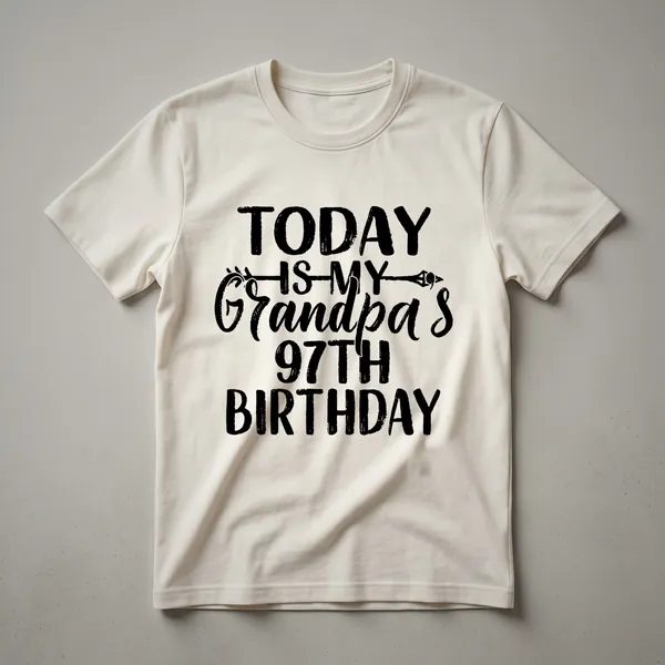Black t-shirt with bold white text that reads 'Today Is My Grandpa's 97th Birthday' across the chest.
