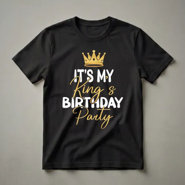 Black t-shirt with a golden crown graphic and the text 'IT'S MY King & BIRTHDAY Party' in white and gold lettering.