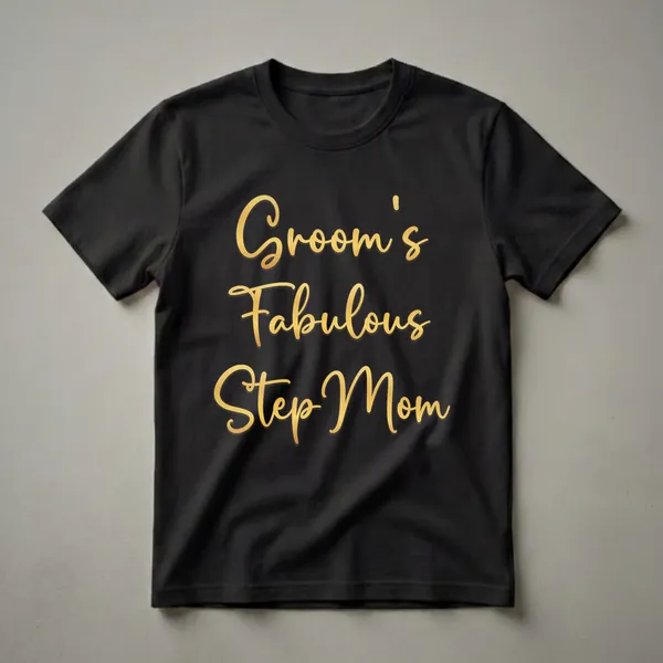 Black t-shirt featuring elegant gold script text that reads 'Groom's Fabulous Step Mom', perfect for wedding celebrations.