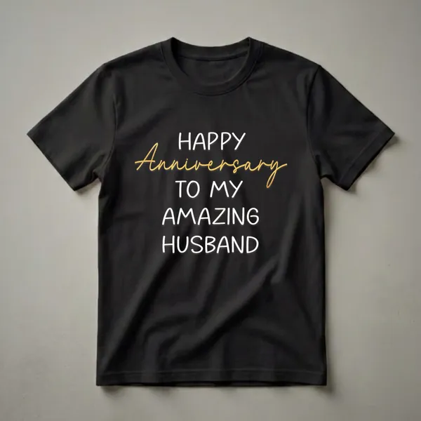 Black t-shirt with white and gold text that reads 'Happy Anniversary To My Husband'.