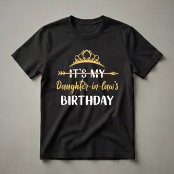 It's My Daughter-In-Law's Birthday Queen Crown Graphic T-Shirt