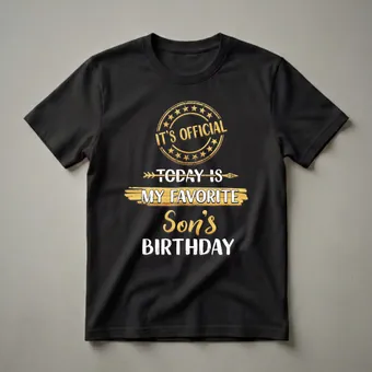 It's Official Today Is My Favorite Son's Birthday T-Shirt