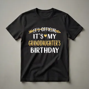 It's Official It's My Granddaughter's Birthday T-Shirt for