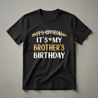It's Official It's My Brother's Birthday Graphic T-Shirt
