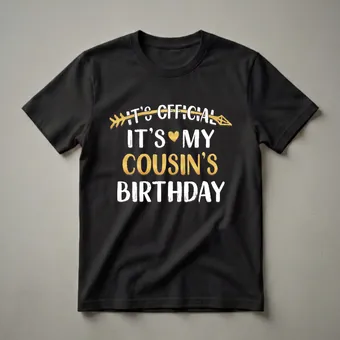It's Official It's My Cousin's Birthday Graphic Tee