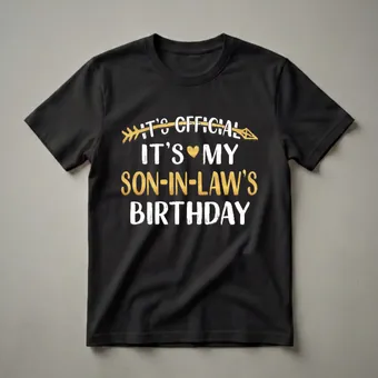 It's Official It's My Son-In-Law's Birthday Graphic T-Shirt