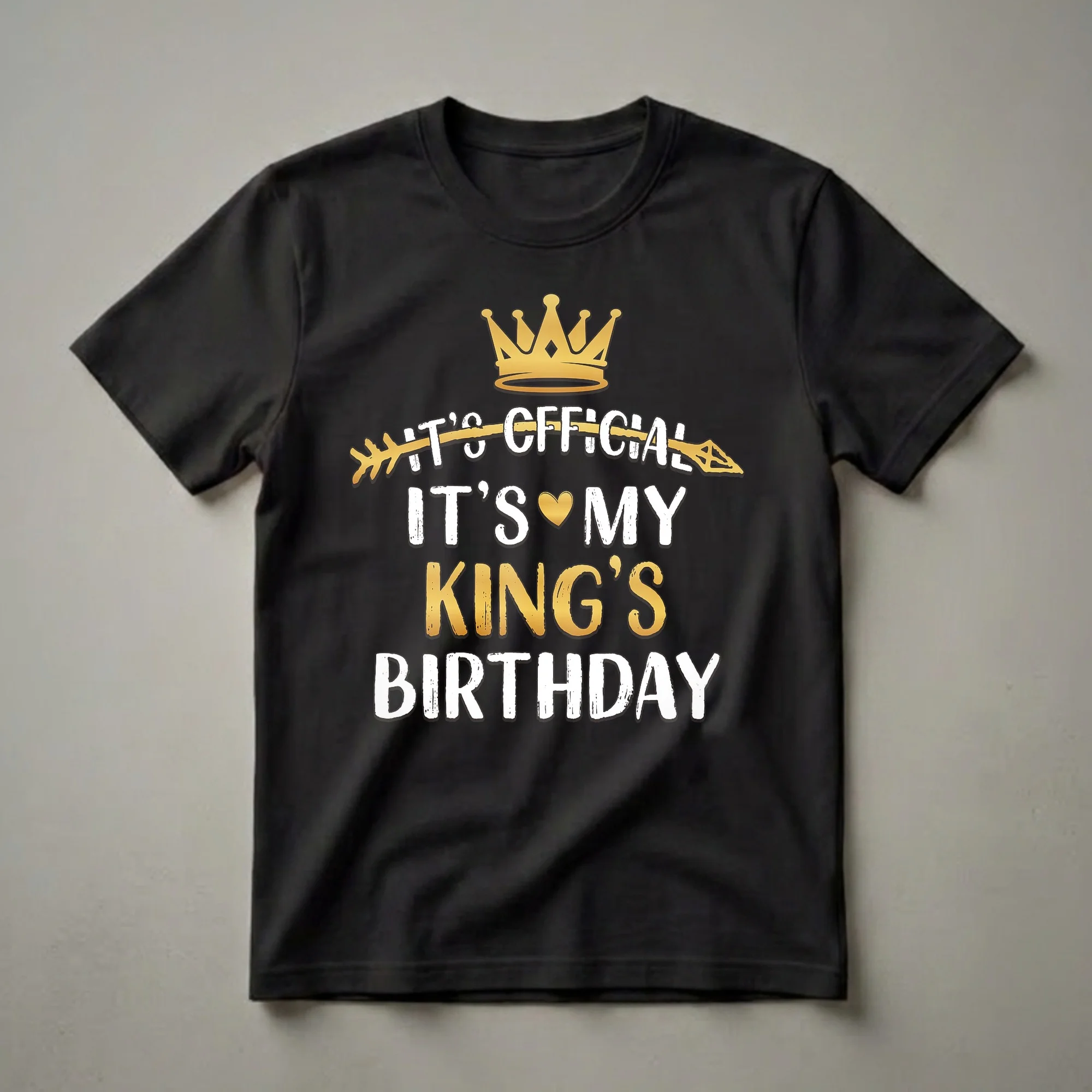 Black t-shirt with a golden crown and the text 'It's Official It's My King's Birthday' in white and gold lettering.