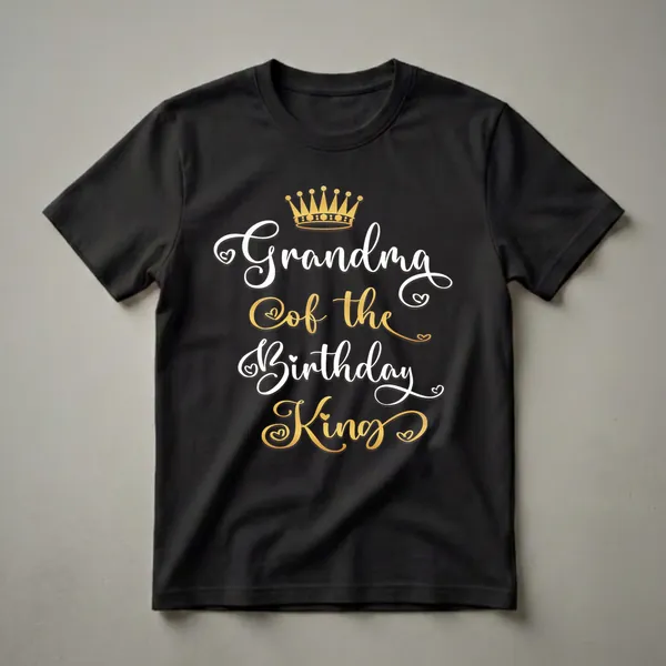 Black t-shirt with white and gold script text reading 'Grandma Of The Birthday King' and a gold crown graphic above the text.