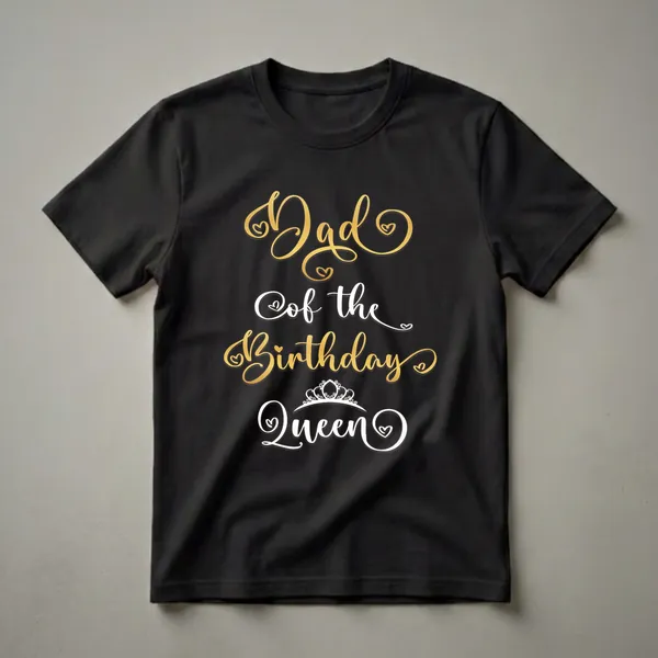 Dad Of The Birthday Queen Gold Script Graphic T-Shirt