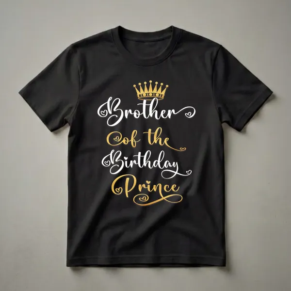 Black t-shirt with white and gold text that reads 'Brother Of the Birthday Prince' and a golden crown graphic at the top.