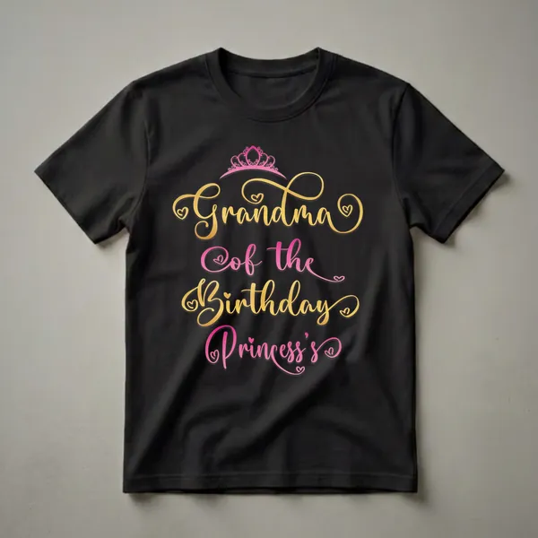 Black t-shirt with gold and pink text reading 'Grandma Of The Birthday Princess' and a pink crown graphic.