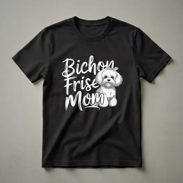 Black t-shirt featuring white text that reads 'Bichon Frise Mom' next to a drawing of a white Bichon Frise dog with a black and white polka dot bow on its head.